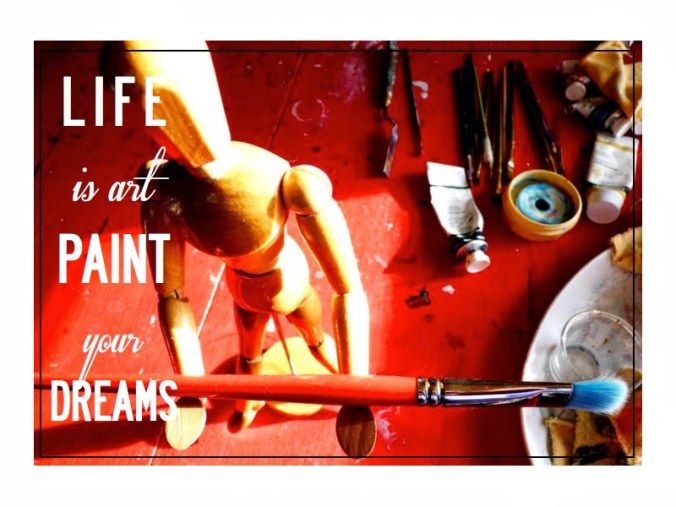 Life is art paint your dreams