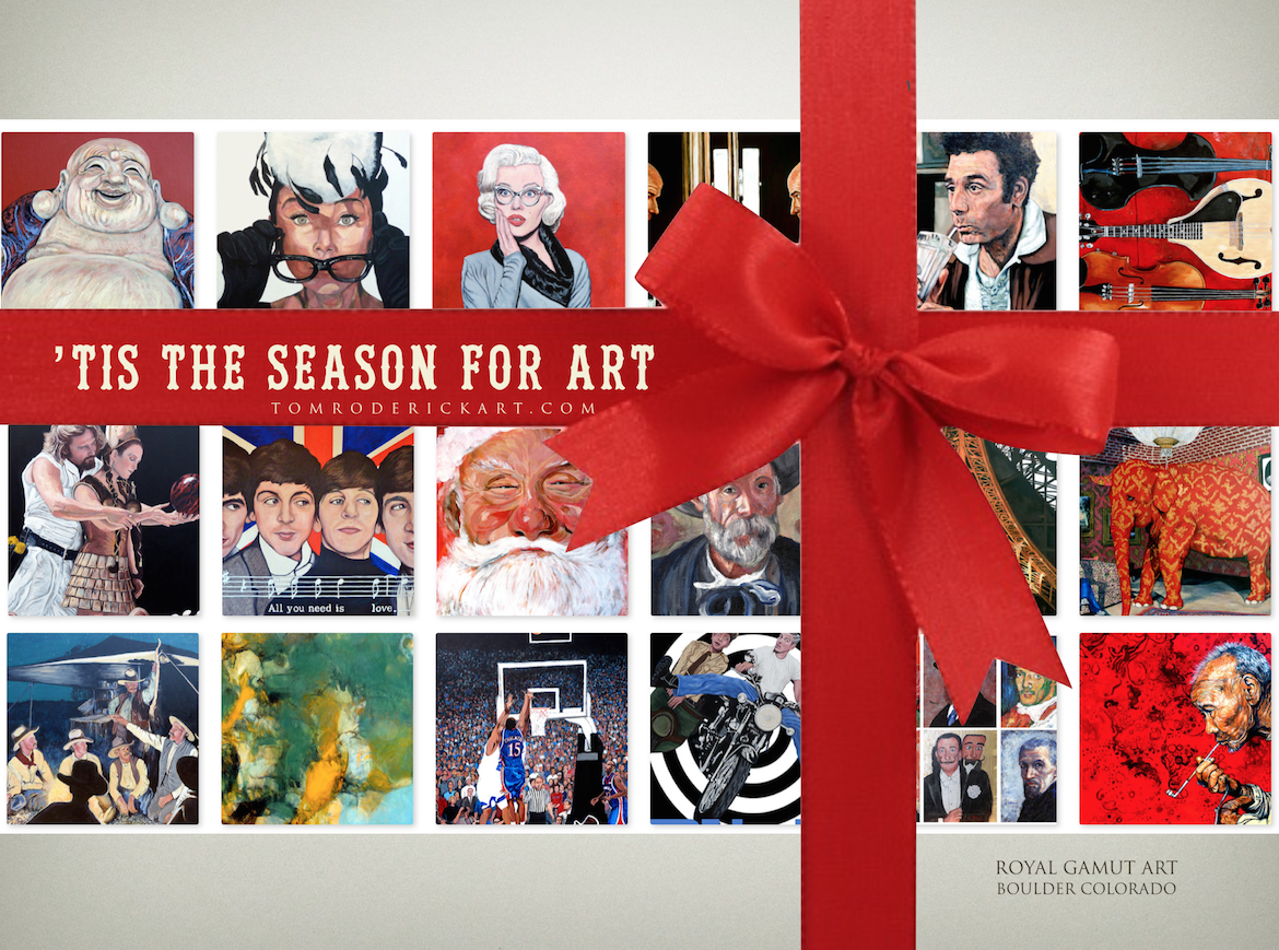 Tis the season for art by Boulder artist Tom Roderick.