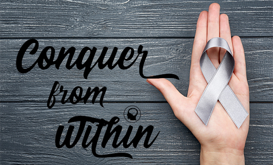 Conquer from within. May is Brain Tumor awareness month.