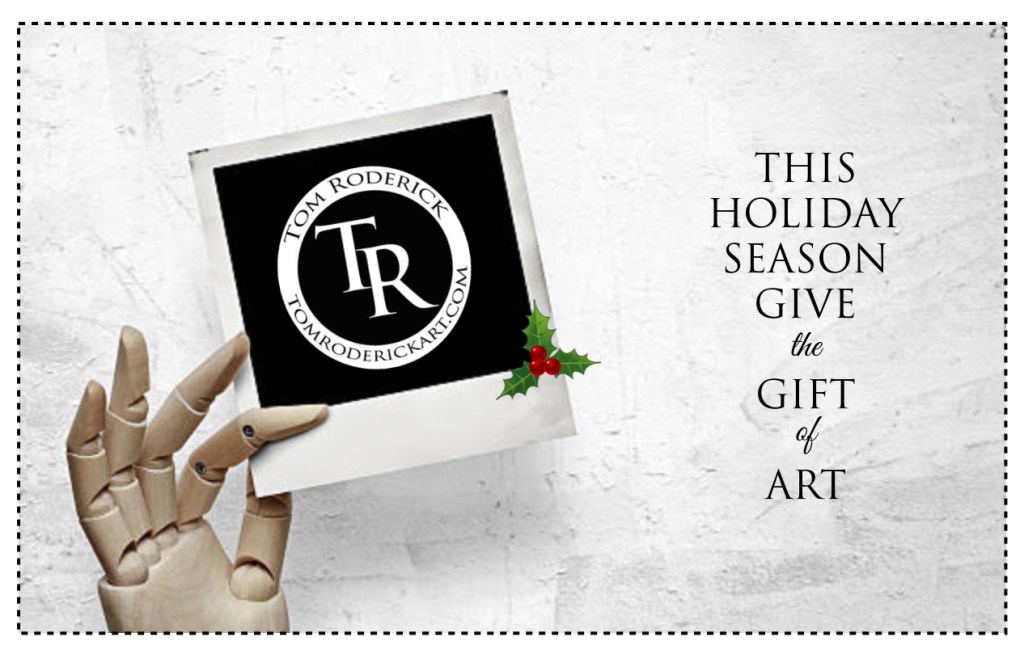Give the Gift of Art by Tom Roderick
