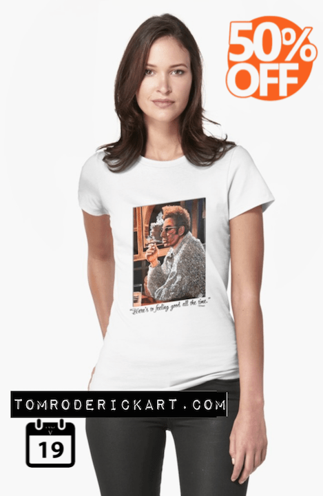 Here's to feeling good all the time t shirt by Tom Roderick Art.
