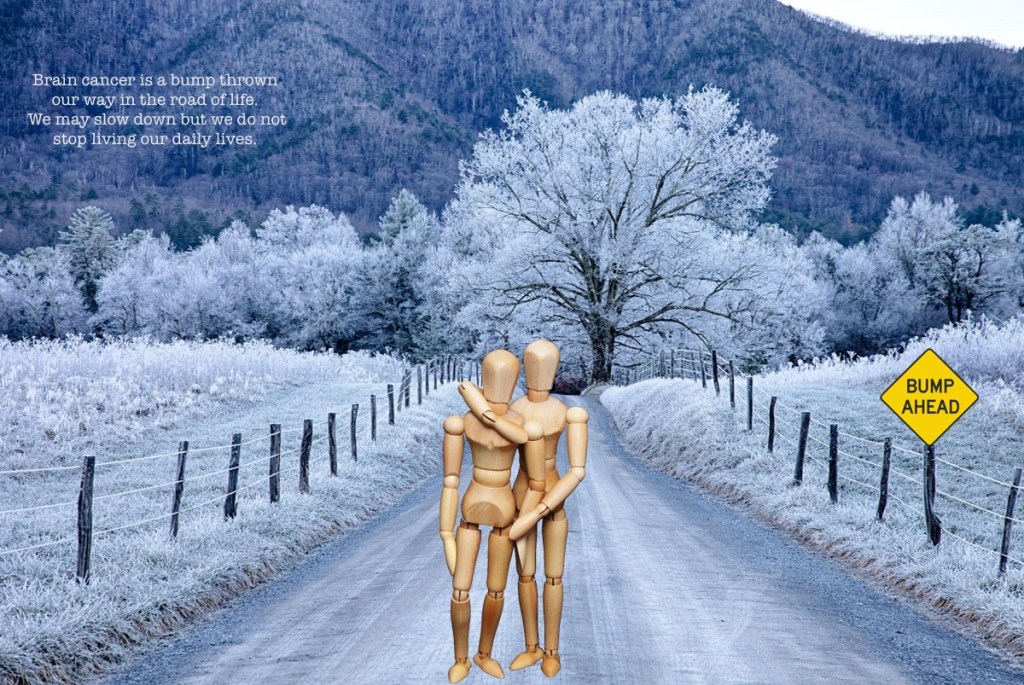 Bump ahead brain cancer motiviation to keep moving ahead.