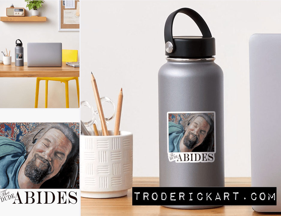 The Dude abides sticker by Boulder artist Tom Roderick.