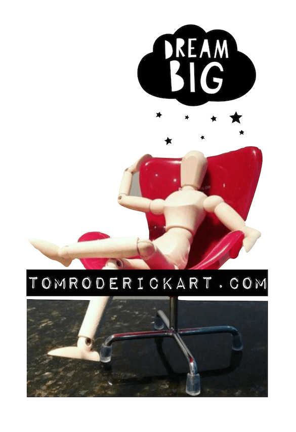 Dreaming Big artist promo Tom Roderick Art
